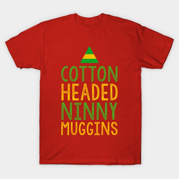 Cotton Headed Ninny Muggins T-Shirt by heroics